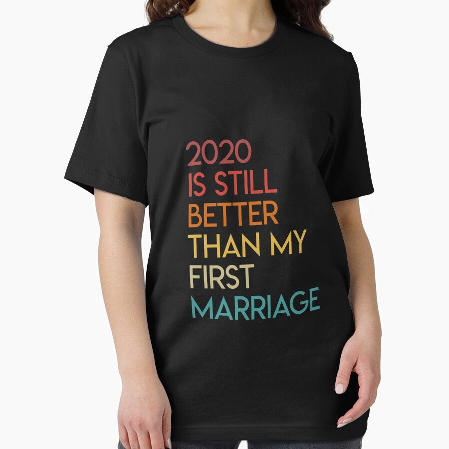 2020 Is Still Better Than My First Marriage Long Sleeve T-Shirt by oltonomer8