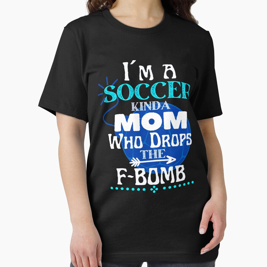 I´m a Soccer Kinda Mom Who Drops The F-BOMB - Funny Design by GoPublicTeam