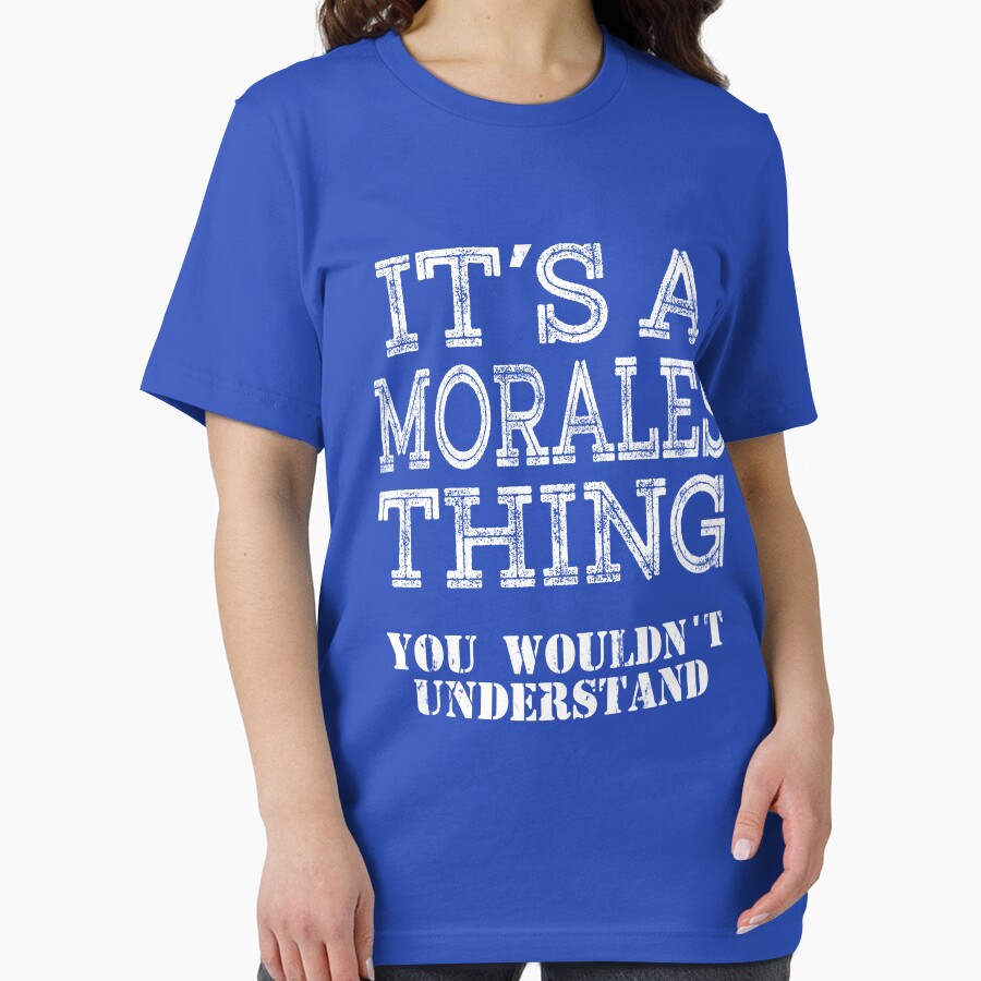 Its A MORALES Thing You Wouldnt Understand Funny Cute Gift T Shirt For Men Women Hoodie Sweatshirt Sticker Family Reunion Party Black Family Matching Shirt by arcadetoystore
