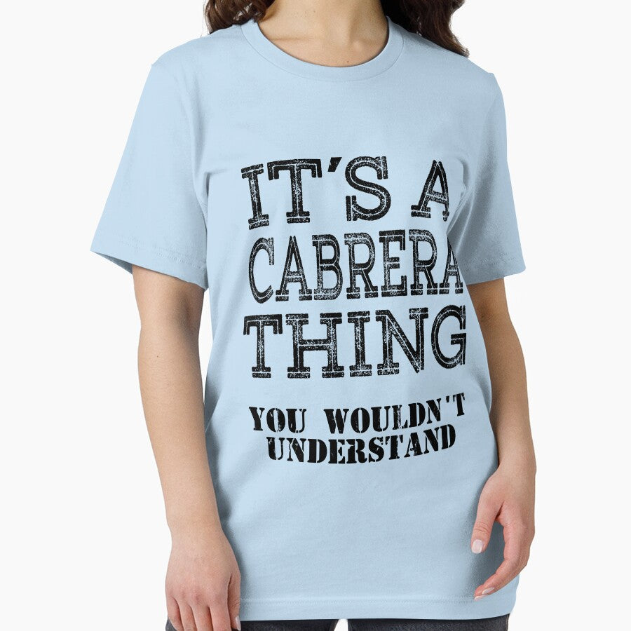 Its A CABRERA Thing You Wouldnt Understand Funny Cute Gift T Shirt For Men Women Hoodie Sweatshirt Sticker Family Reunion Party by arcadetoystore