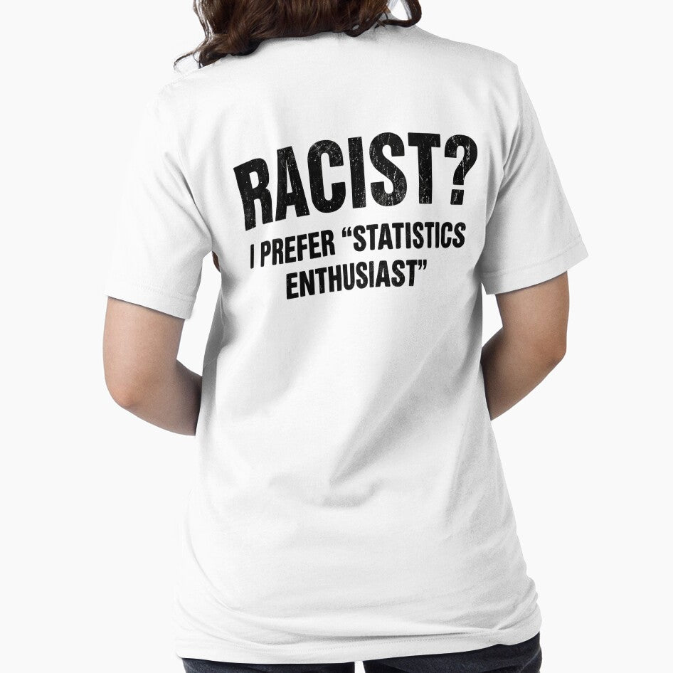 Racist? I Prefer Statistics Enthusiast - Edgy Humor Sarcastic Meme by AMICO77