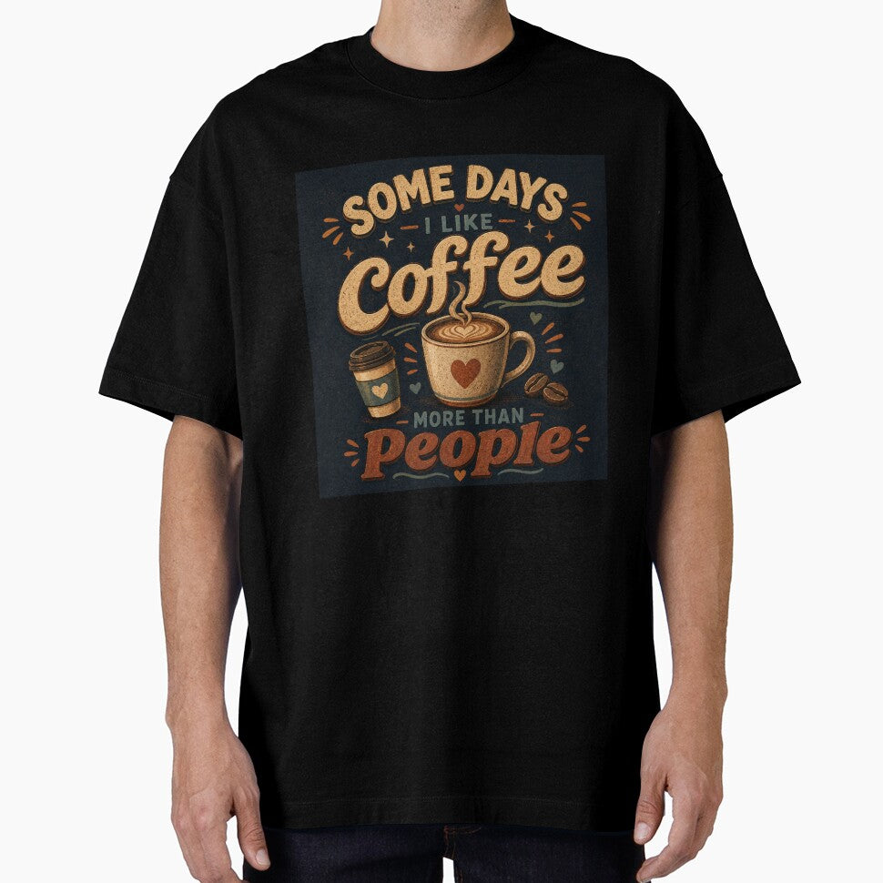Sometimes I like coffee more than people by Swanny's Custom T-shirt and Gift Designs