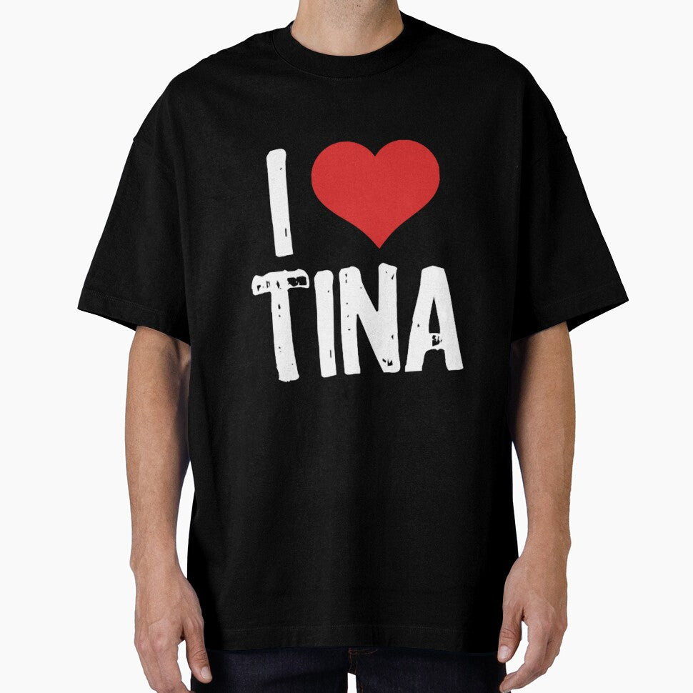 I Love Tina Oversized by bogantomasa