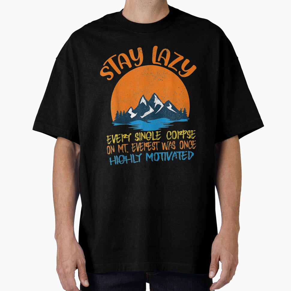 Funny Stay Lazy Hiking Outdoor Mt. Everest by shirleyfinley