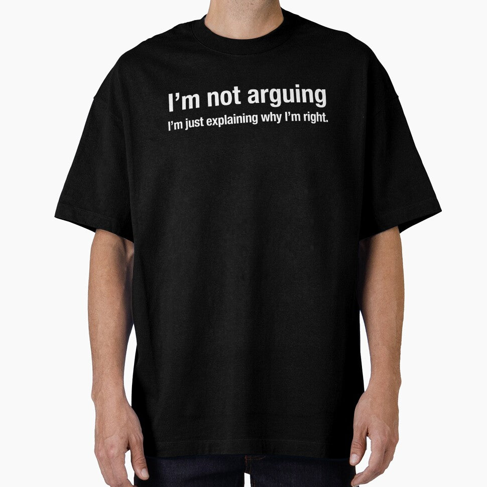 Im not arguing, I’m just explaining why I’m right. by VibeeCollective