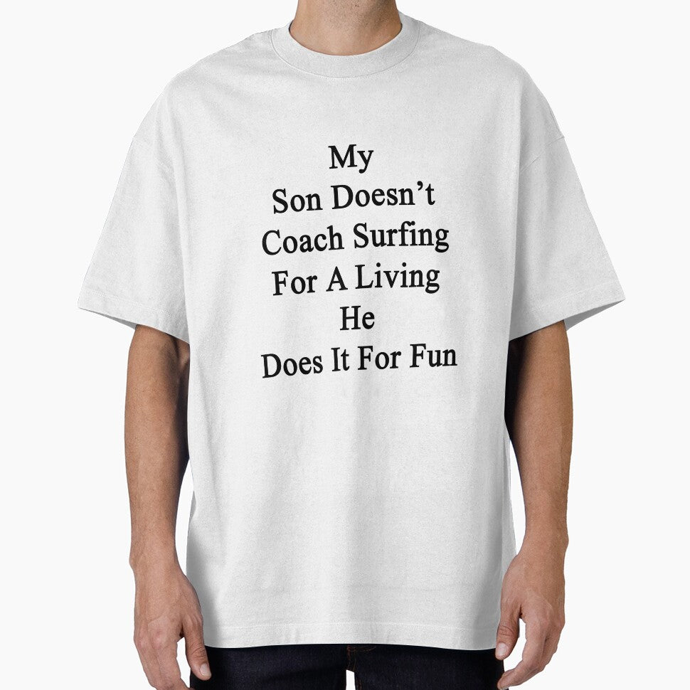 My Son Doesn't Coach Surfing For A Living He Does It For Fun by supernova23