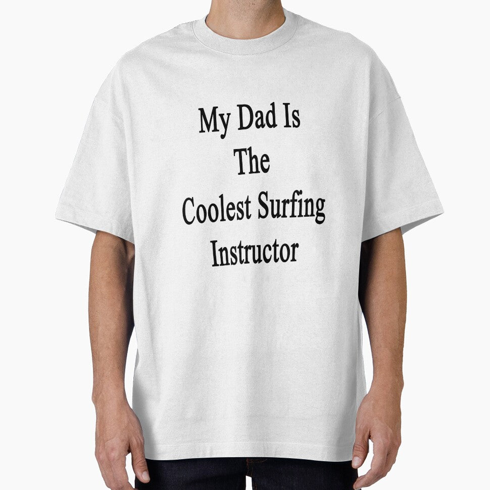 My Dad Is The Coolest Surfing Instructor by supernova23