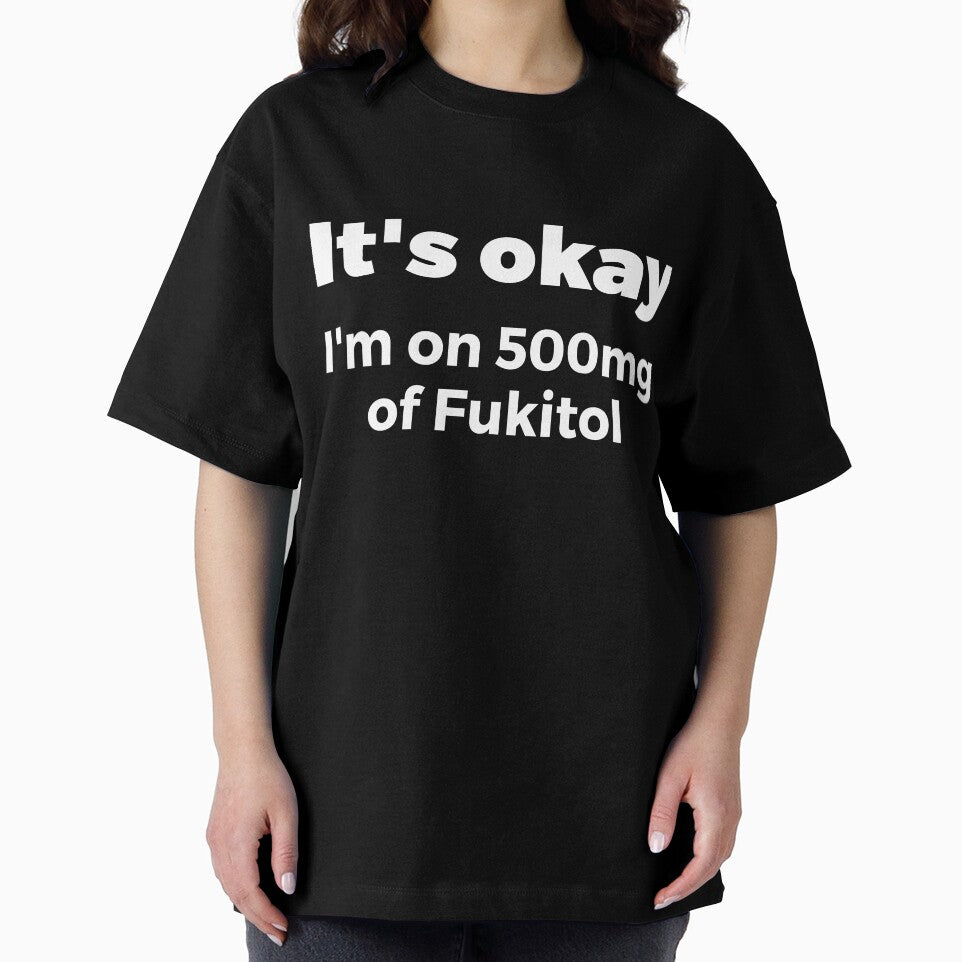 It's okay I'm on 500mg of Fukitol Sassy by RedYolk