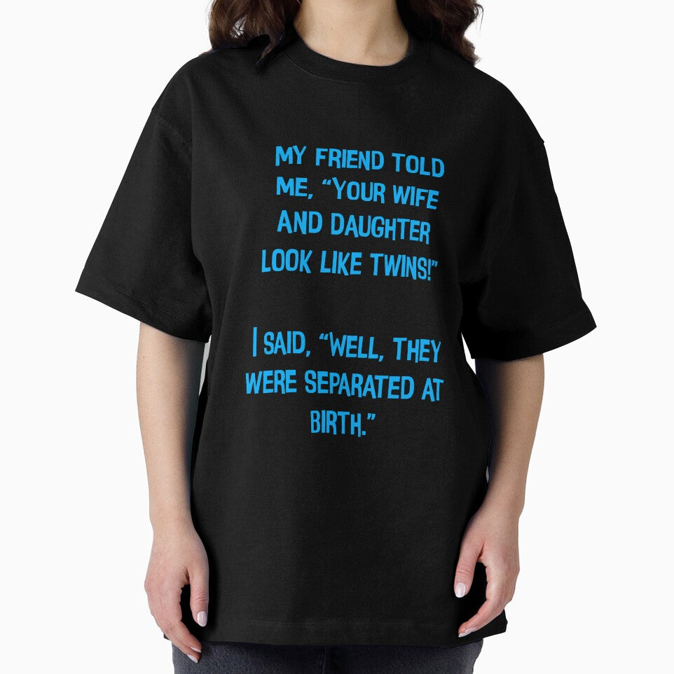 My Friend Told Me" Your Wife And Daughter Look Like Twins!" Funny Dad Jokes by Pete Roberts