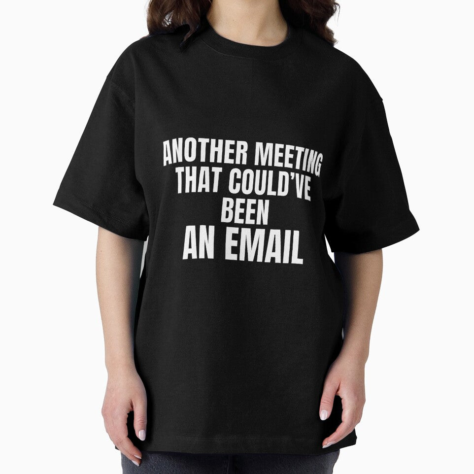 Another Meeting That Could’ve Been An Email – Office Humor Shirt by PixelPlush