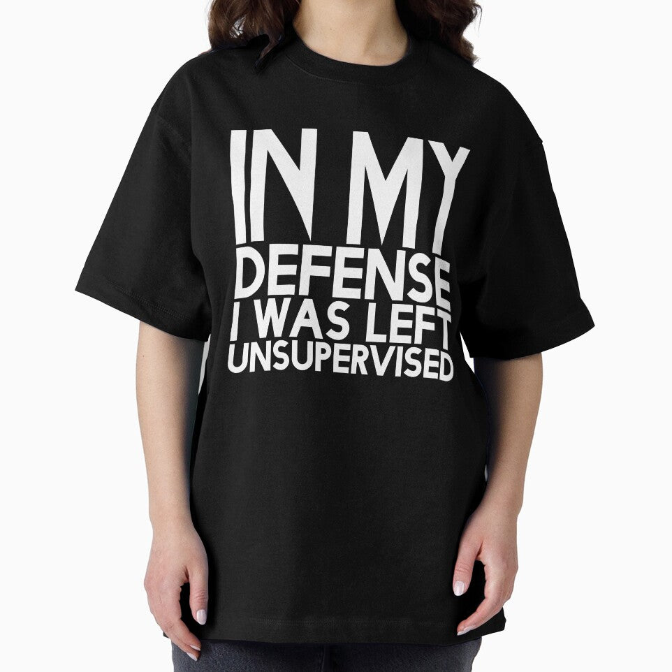 Cute & Funny In My Defence I Was Left Unsupervised T-shirt by Salamantito