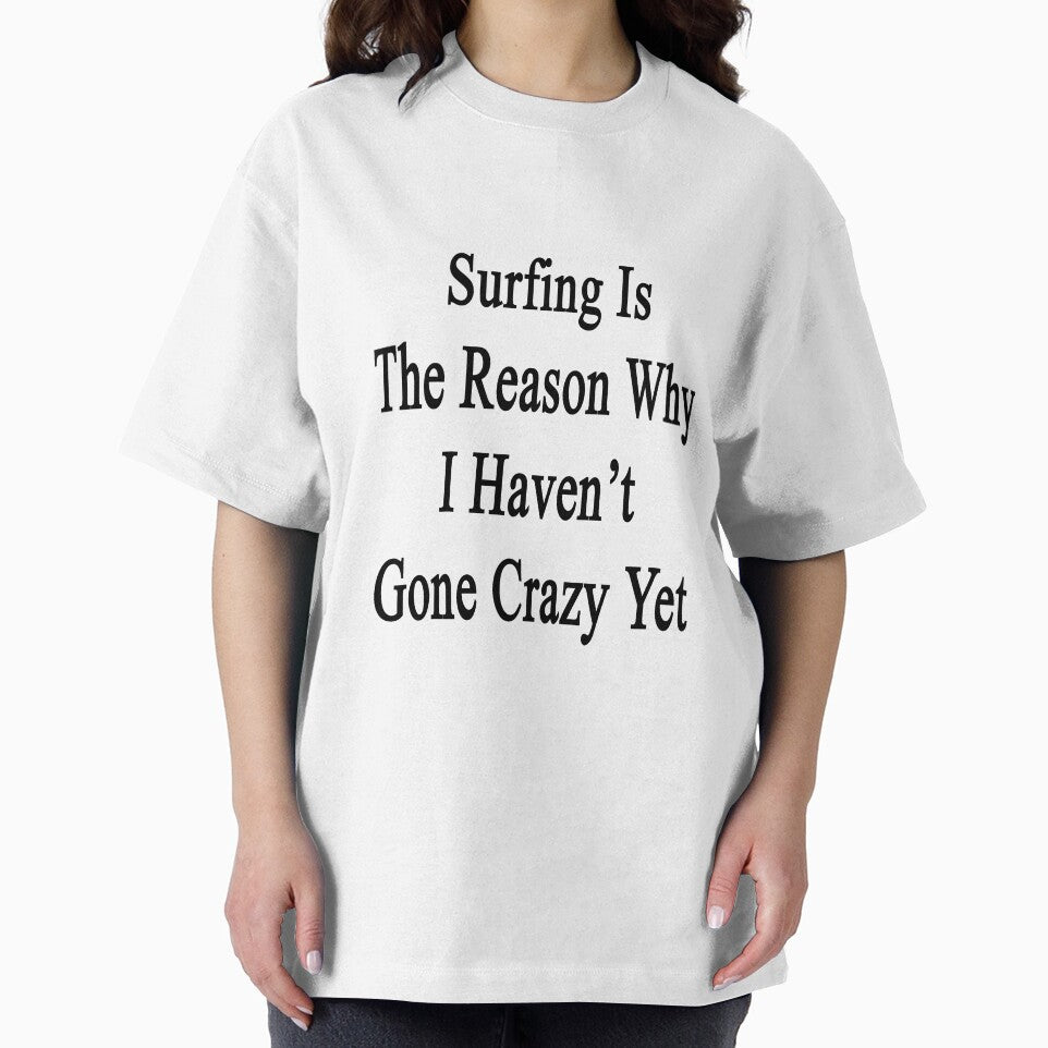 Surfing Is The Reason Why I Haven't Gone Crazy Yet by supernova23