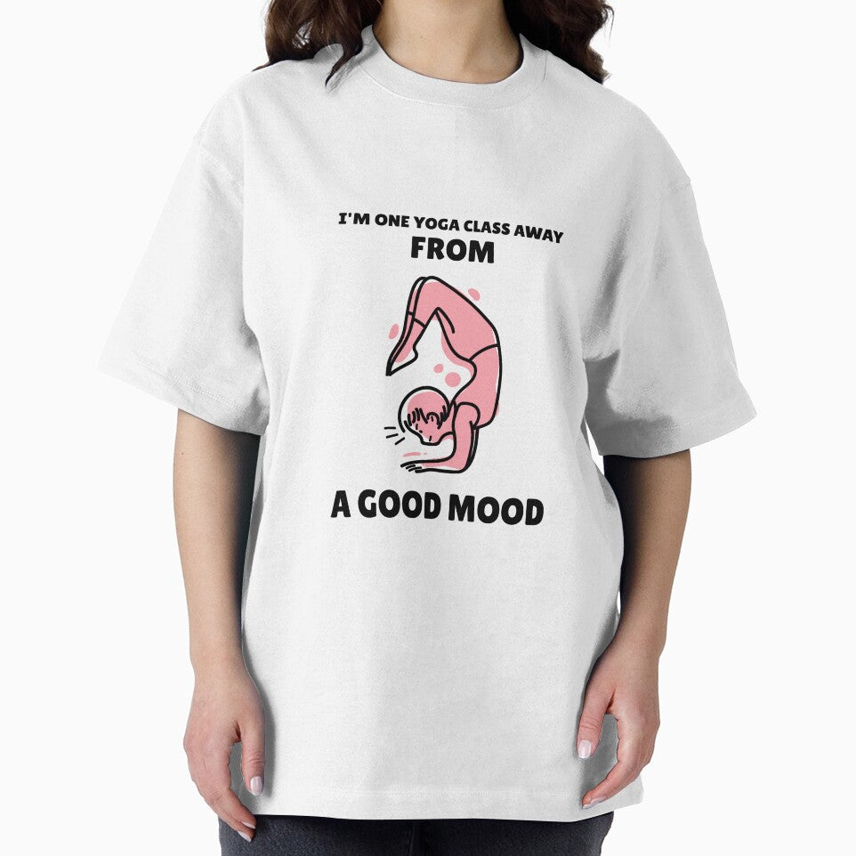I'm One Yoga Class Away From a Good Mood by RiseandShineTee