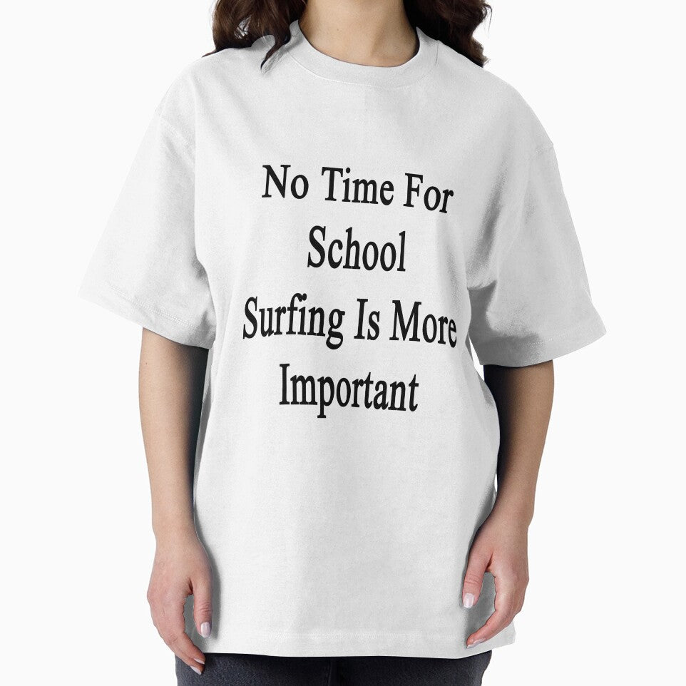 No Time For School Surfing Is More Important by supernova23