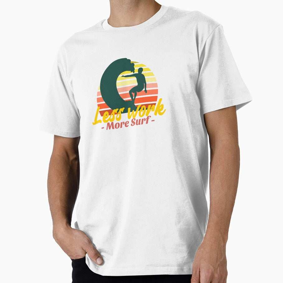 Less Work More Surf surfing T-shirt. by AASUNRISE