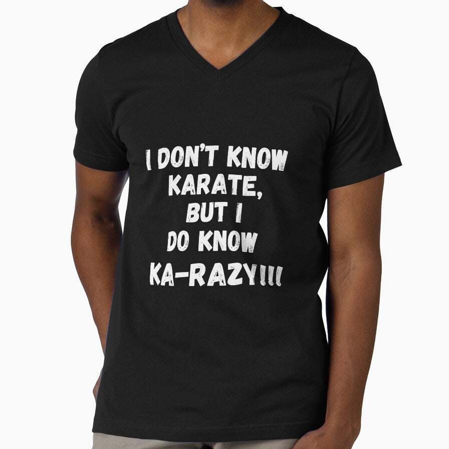 I Don't Know Karate, But I Do Know Ka-Razy!!! by RiffRaffGraffix