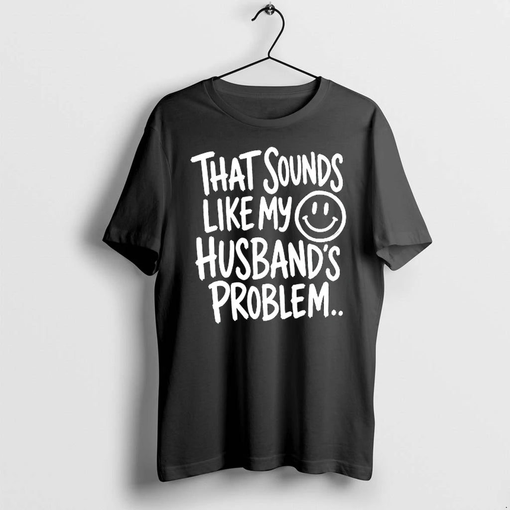 That Sounds Like My Smile Husbands Problem 0 Tshirts Sweater