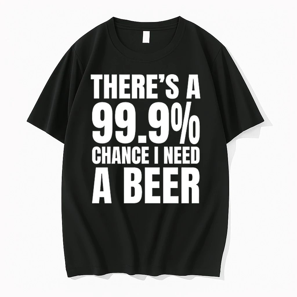 Theres A 999 Chance I Need A Natural Light And A 100 Chance 0 Tshirts