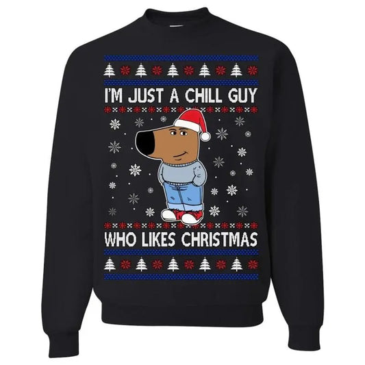I'm Just a Chill Guy Who Likes Christmas Sweatshirt/hoodie/tshirt, Ugly Christmas Sweater, Funny Christmas Sweater, Holiday Crewneck Sweater