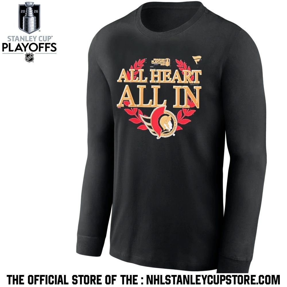 All Heart All In Ottawa Senators Black 2026 Nhl Playoff Hometown Slogan Legacy Shirt