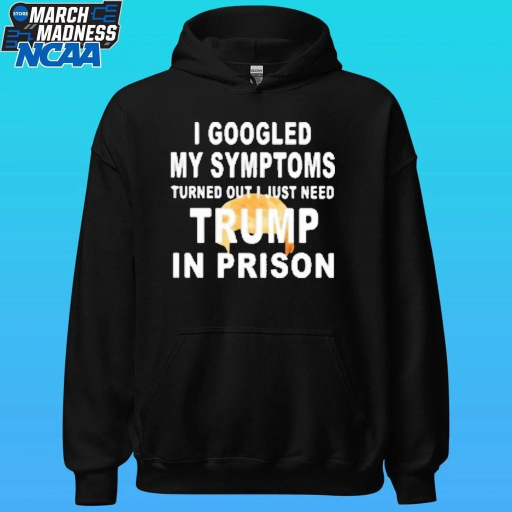 Harrison Ford I Googled My Symptoms Turned Out I Just Need Trump In Prison Shirt