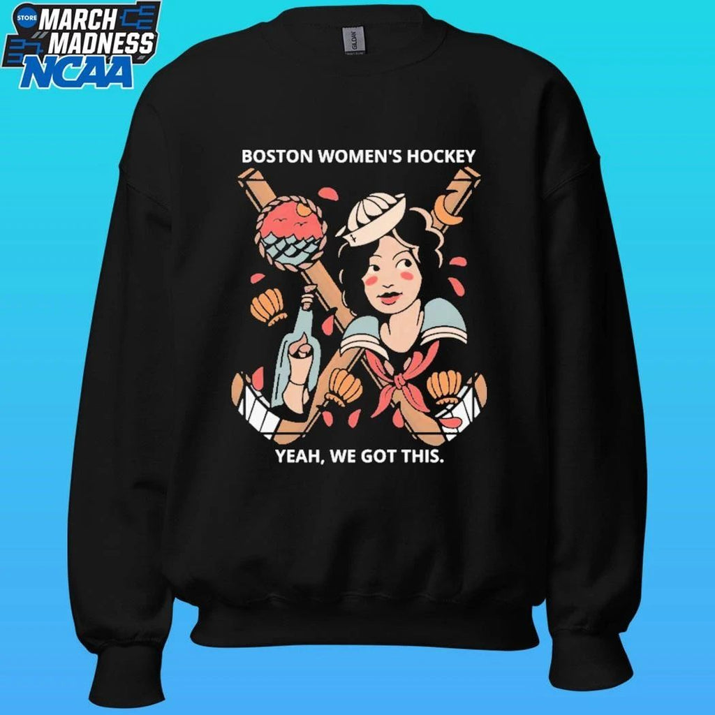 Boston Women’s Hockey Yeah We Got This Shirt