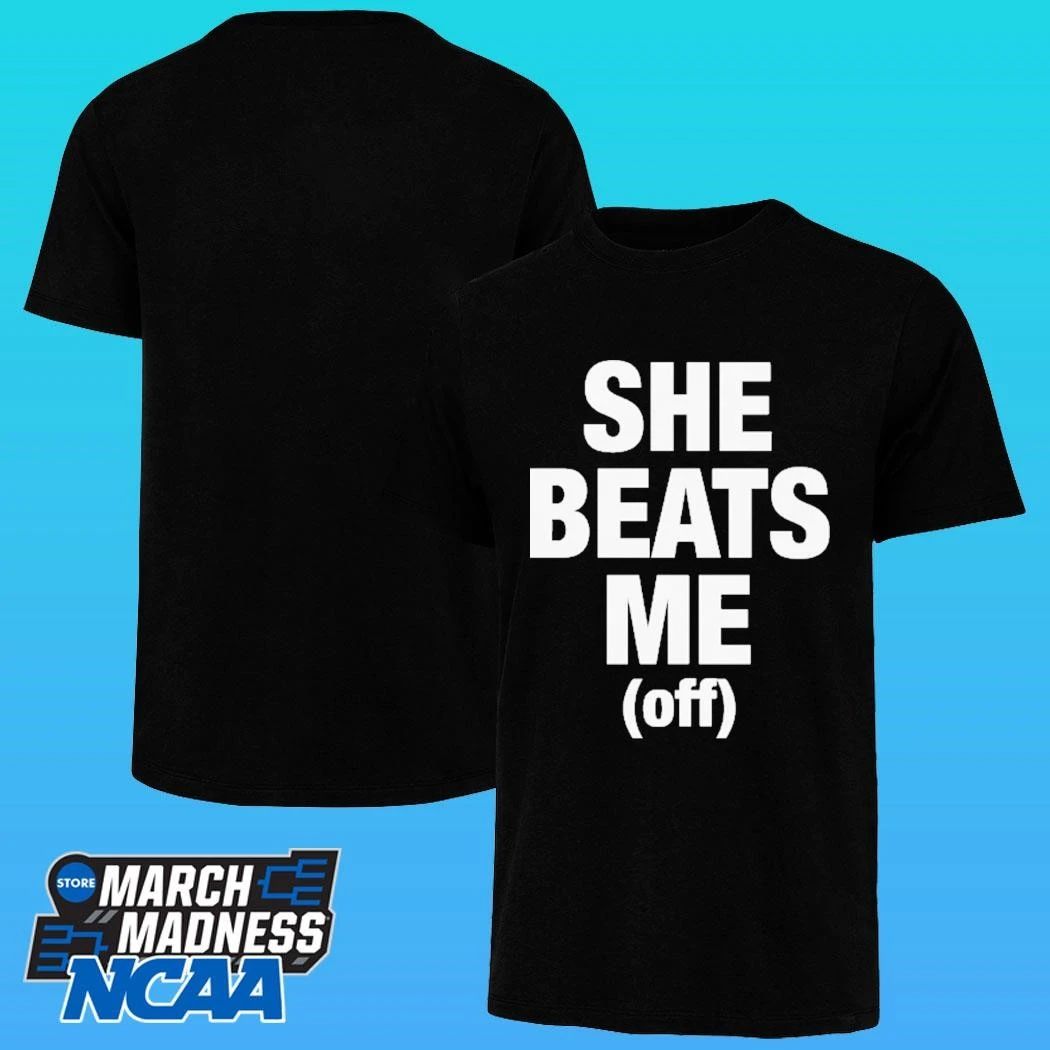 She Beats Me Off Shirt