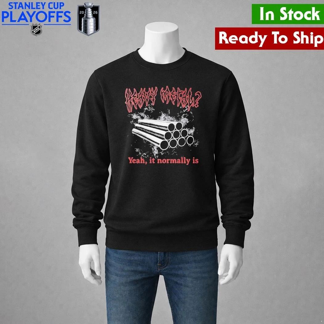 Heavy Metal Yeah It Normally Is Shirt