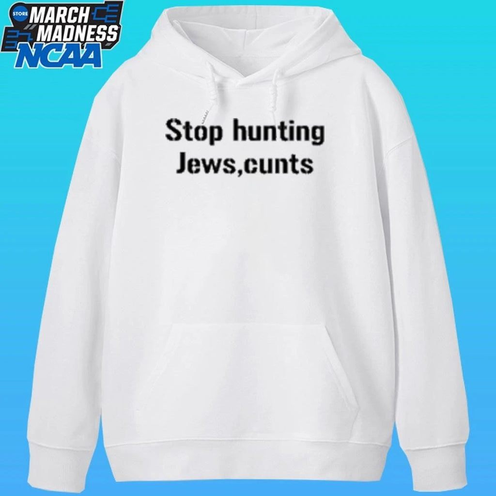 Stop Hunting Jews Cunts Shirt