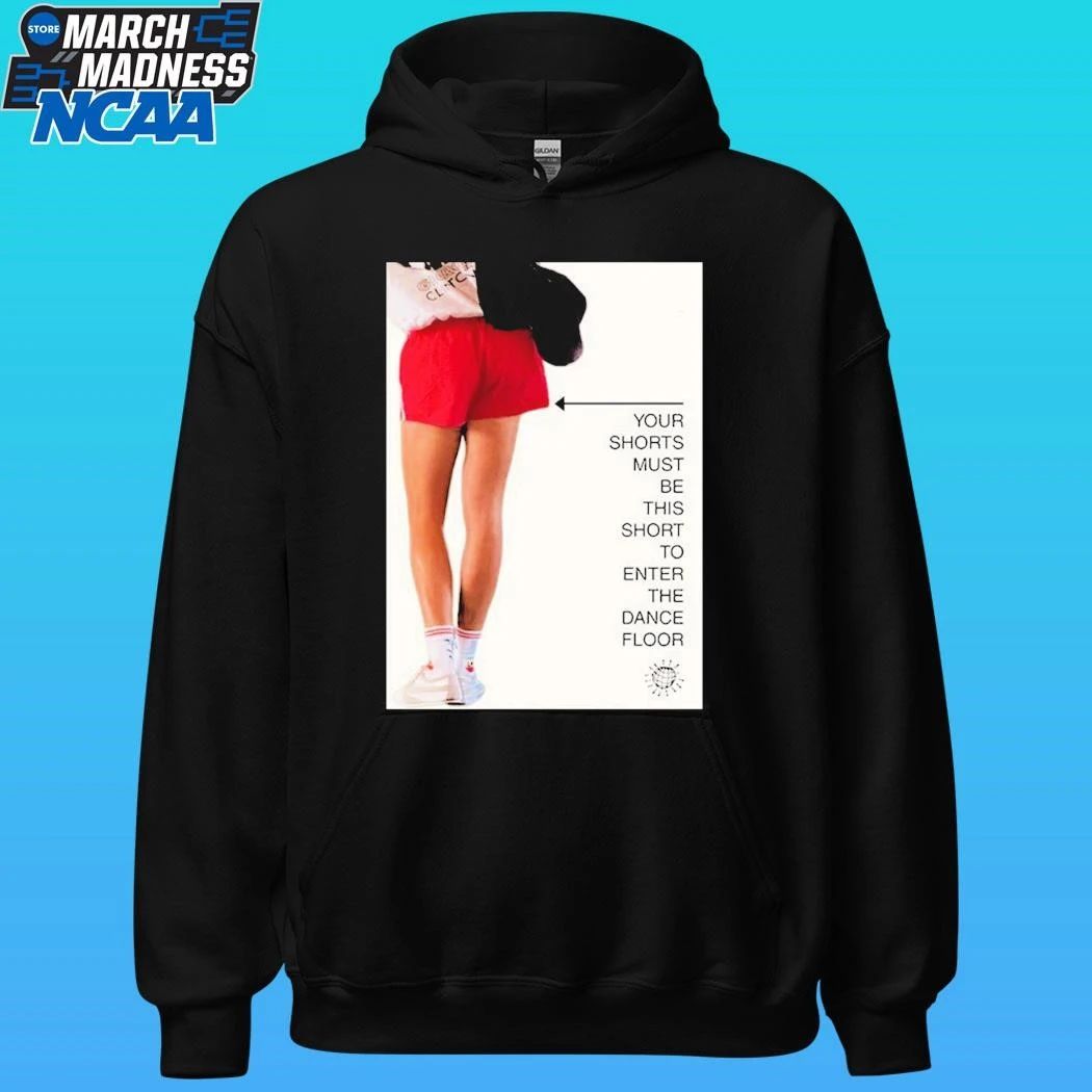 Your Shorts Must Be This Short To Enter The Dance Floor T-Shirt