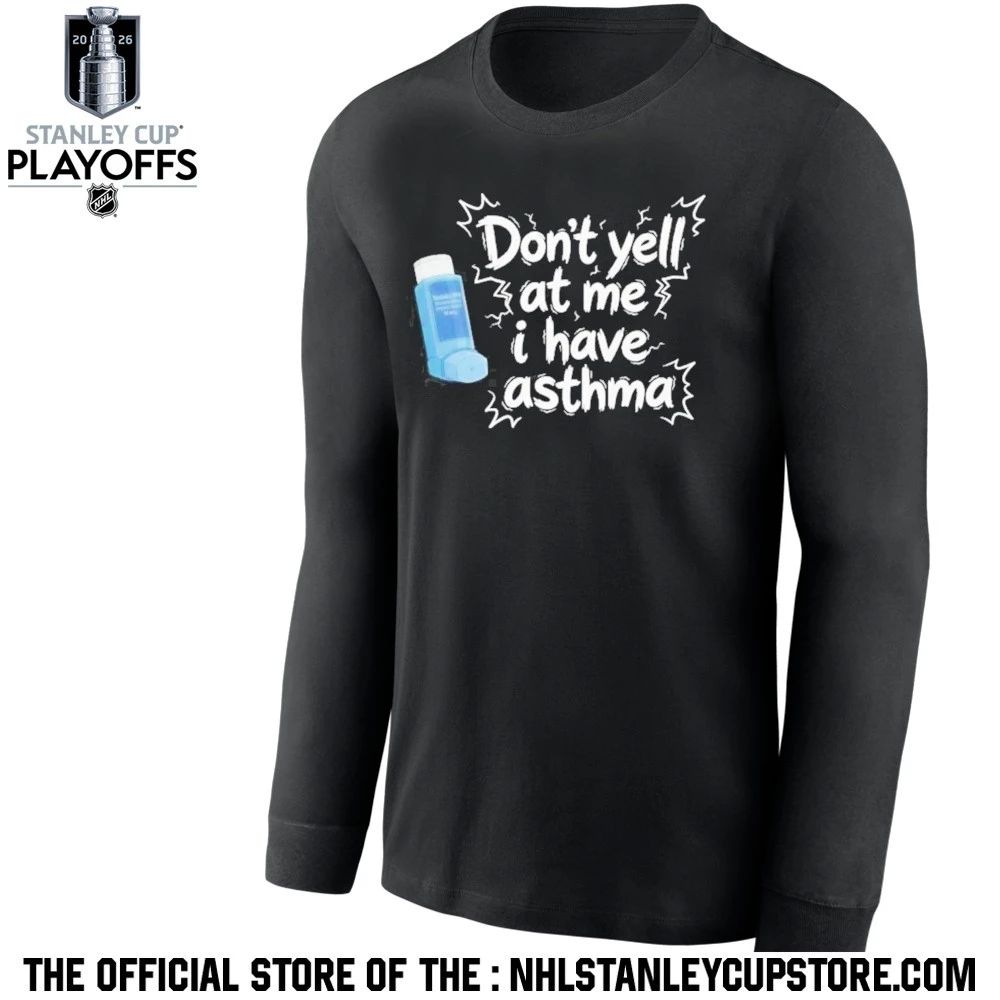 Don’t Yell At Me I Have Asthma Shirt