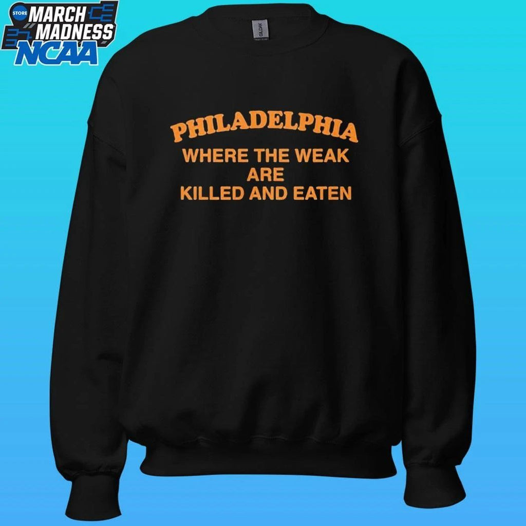 Pphiladelphia Where The Weak Are Killed And Eaten Shirt