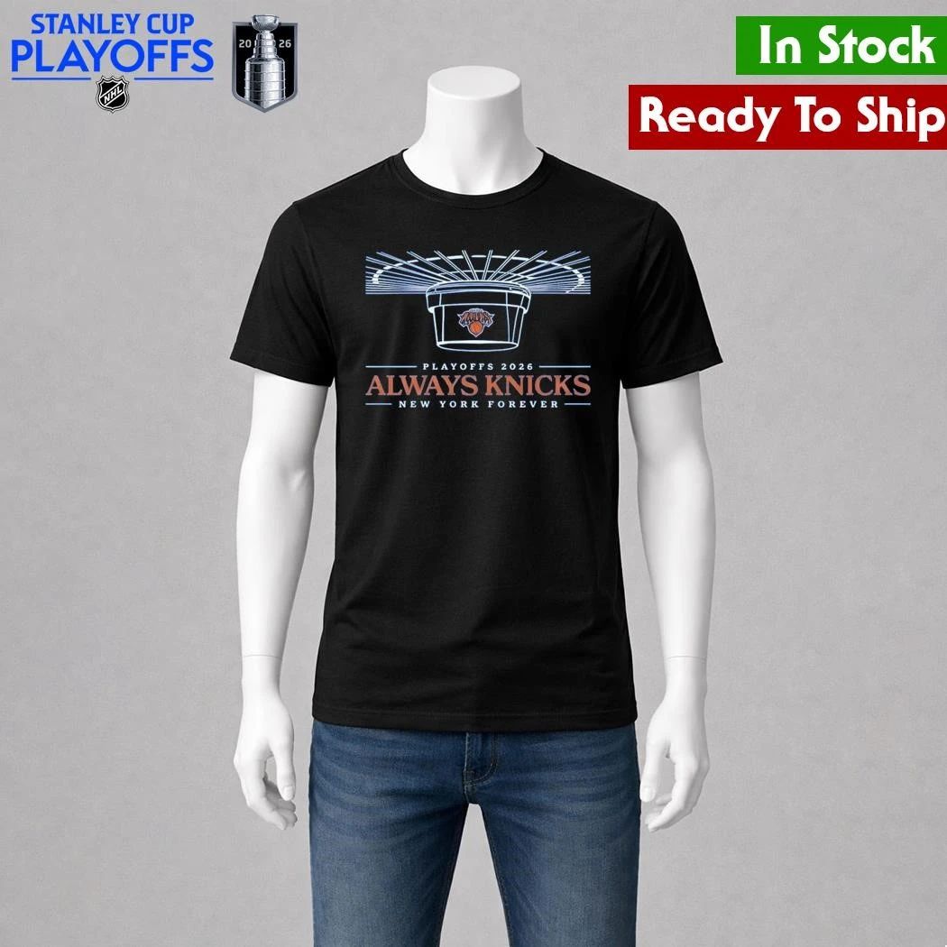 Knicks 2026 Playoffs Always Knicks New York Forever Shirt