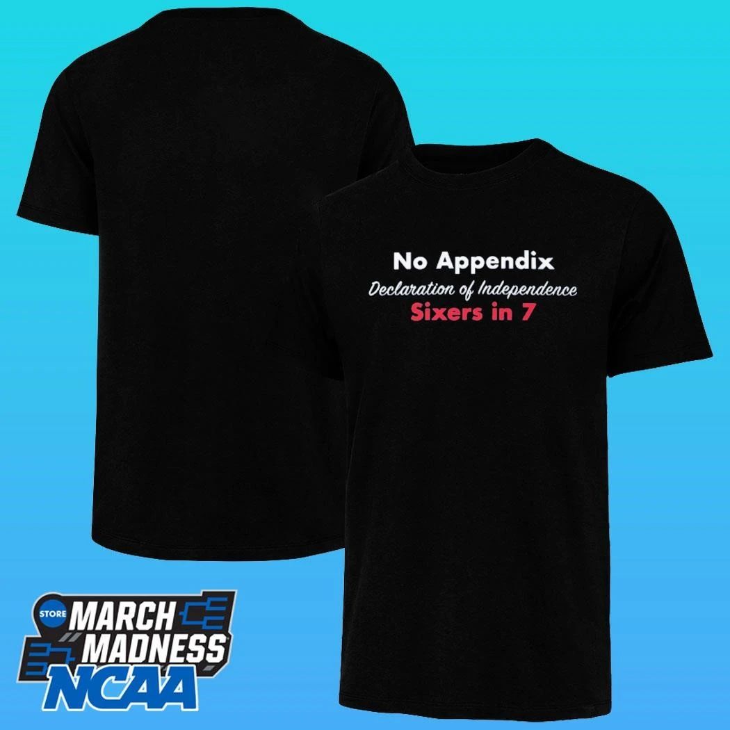 No Appendix Declaration Of Independence Sixers In 7 Shirt