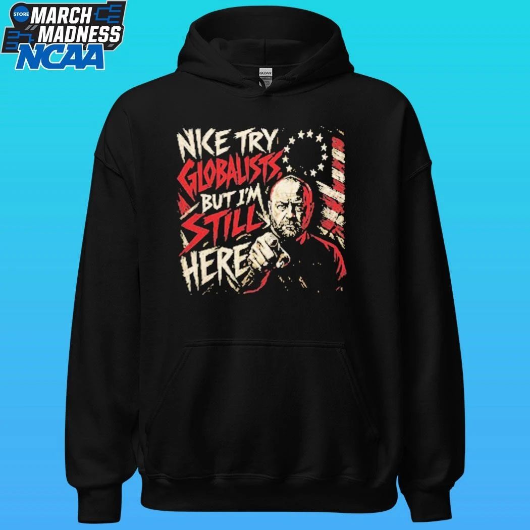 Try Globalists But I’m Still Here Flag Shirt