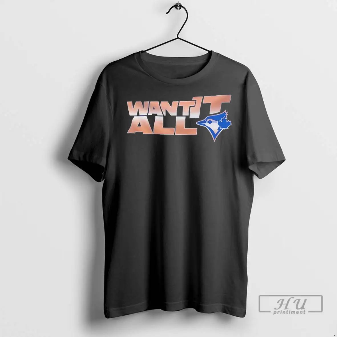 Officials Toronto Blue Jays Want It All T Shirts