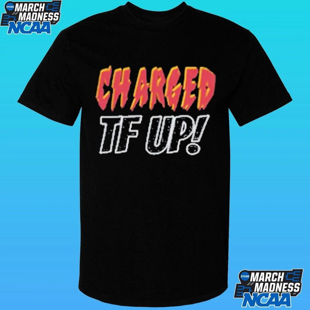 Charged Tf Up Shirt