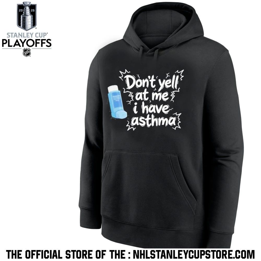 Don’t Yell At Me I Have Asthma Shirt