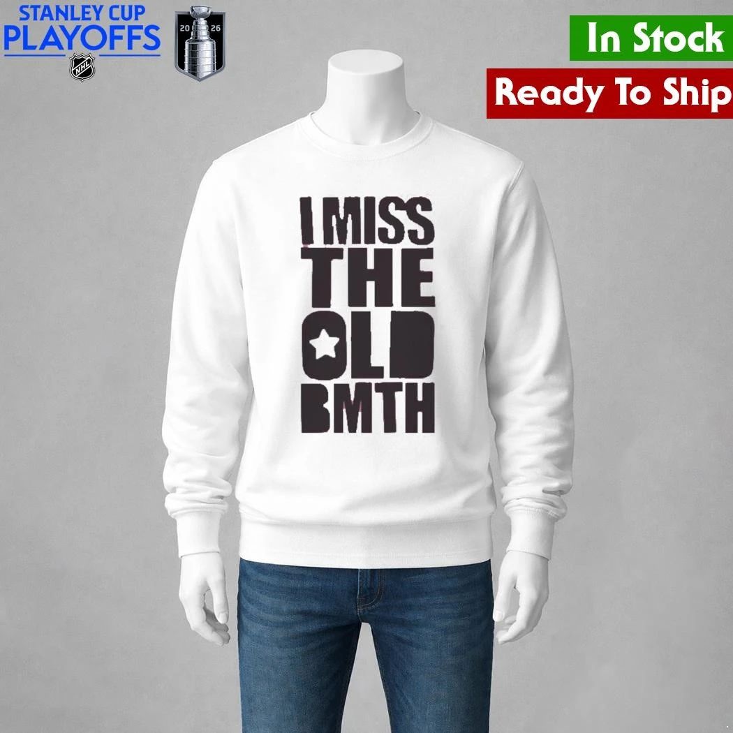 I Miss the Old BMTH Shirt
