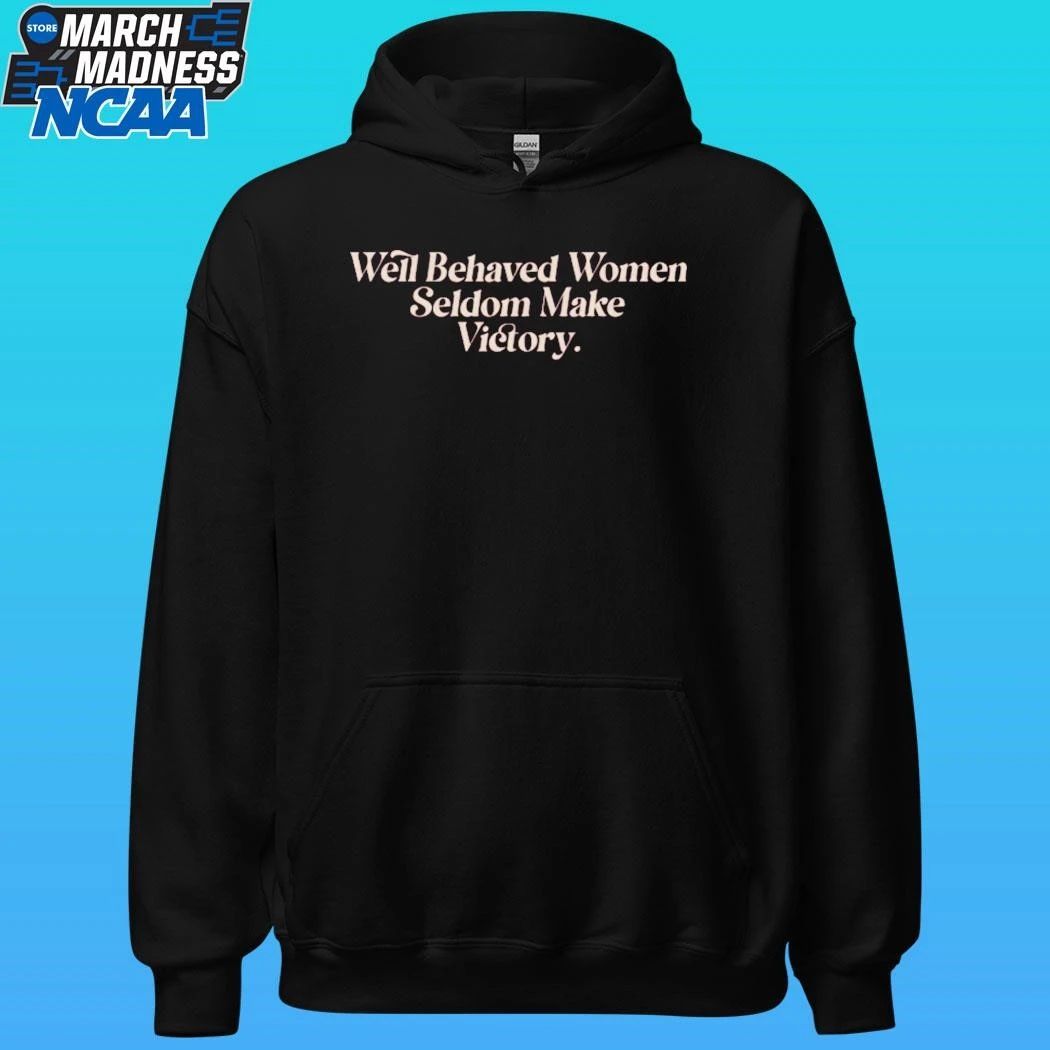 Well Behaved Women Seldom Make Victory Shirt