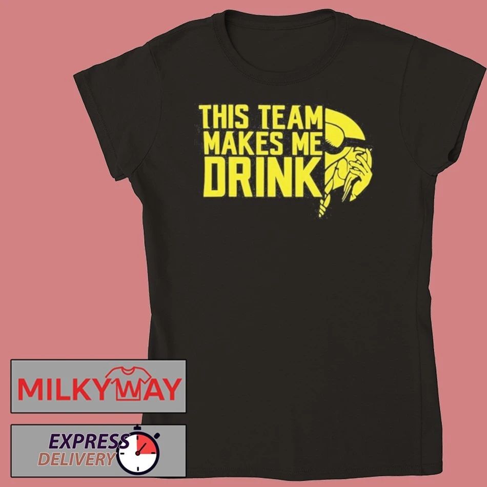 This Team Makes Me Drinks T-Shirt
