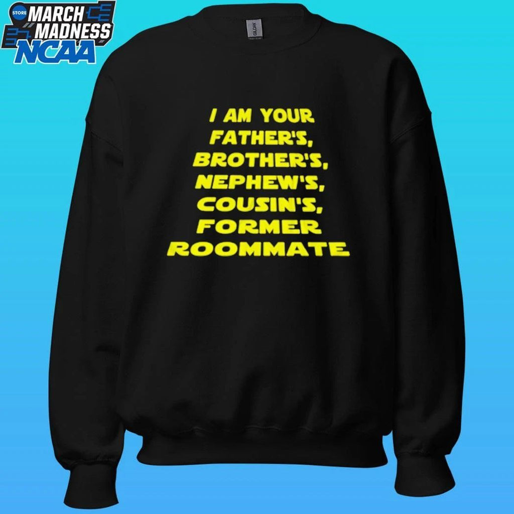 I Am Your Father’s Brother’s Nephew’s Cousin’s Former Roommate Shirt