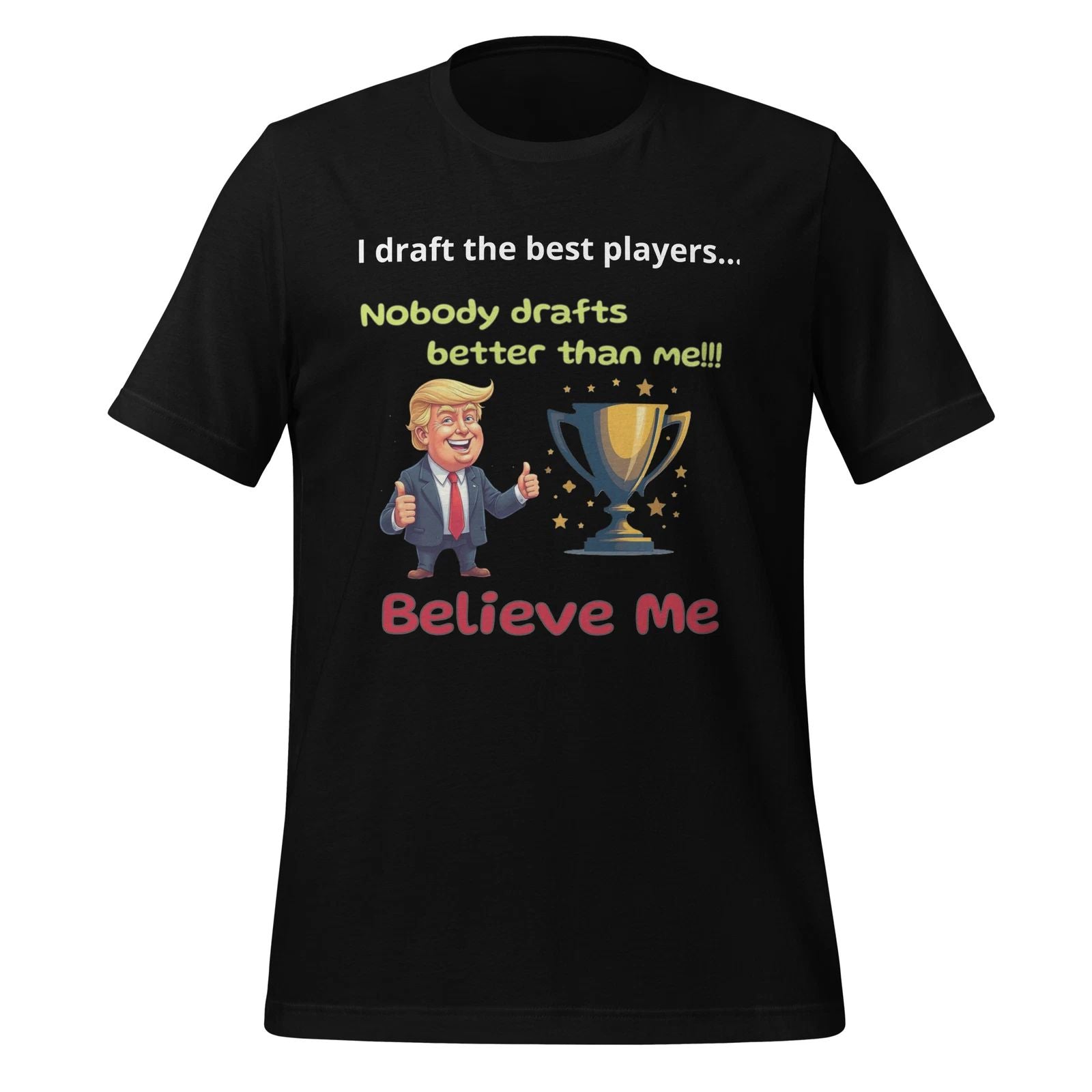 Donald Trump "Best Fantasy Football" "Believe Me" t-shirt