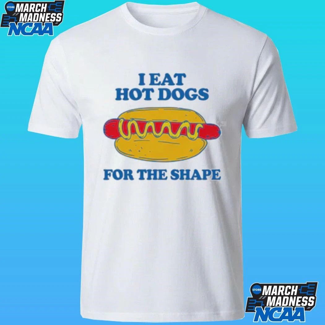 I Eat Hot Dogs For The Shape Shirt
