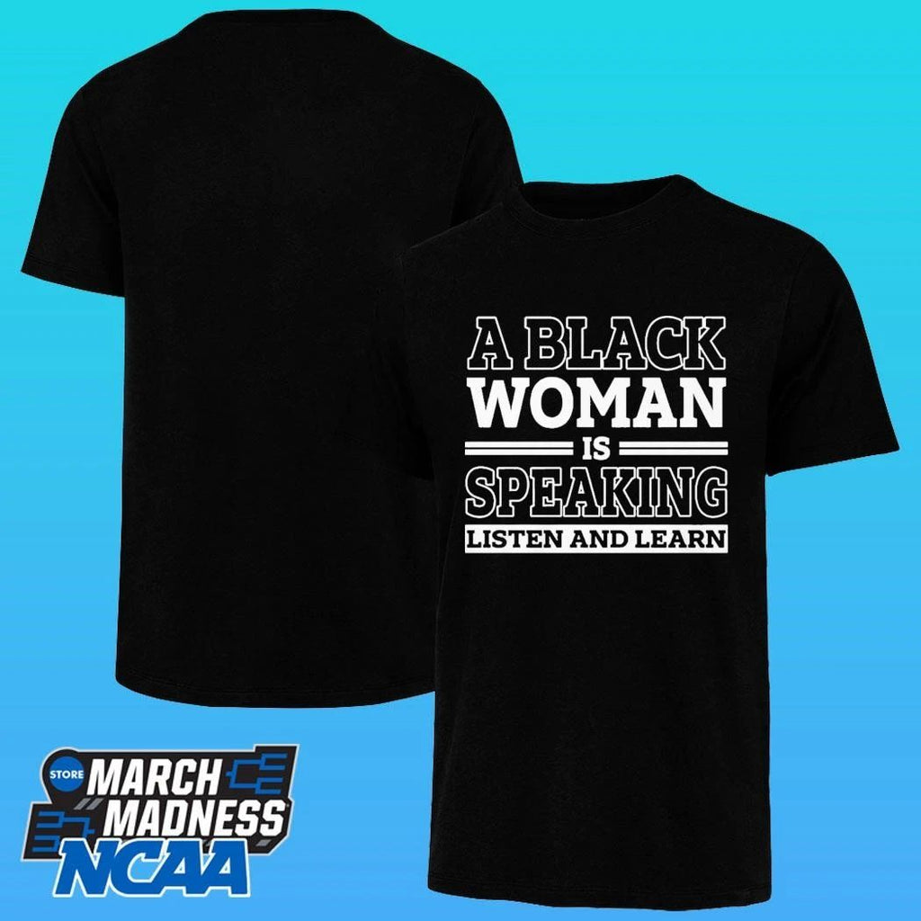 A Black Woman Is Speaking Listen And Learn 2026 Shirt