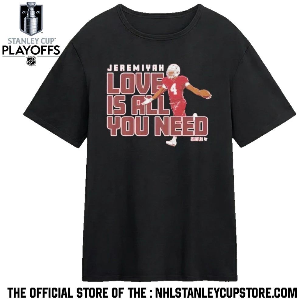 Jeremiyah Love Is All You Need Shirt