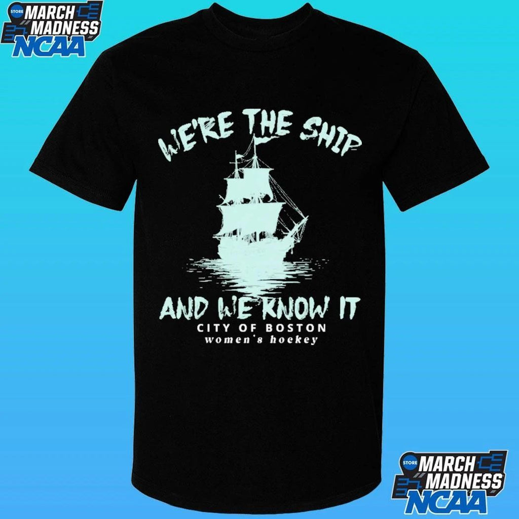 We’re The Ship And We Know It City Of Boston Women’s Hockey Shirt