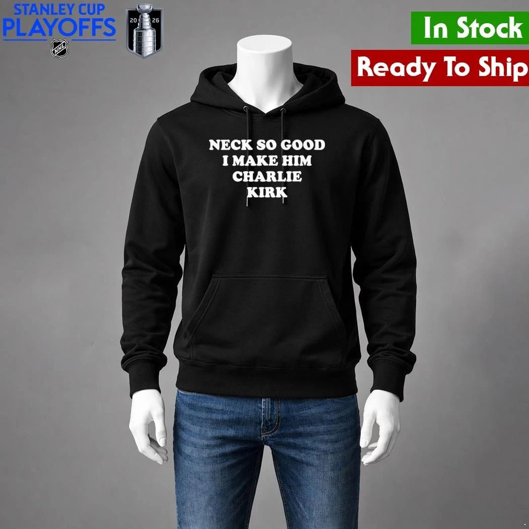 Neck So Good I Make Him Charlie Kirk Shirt