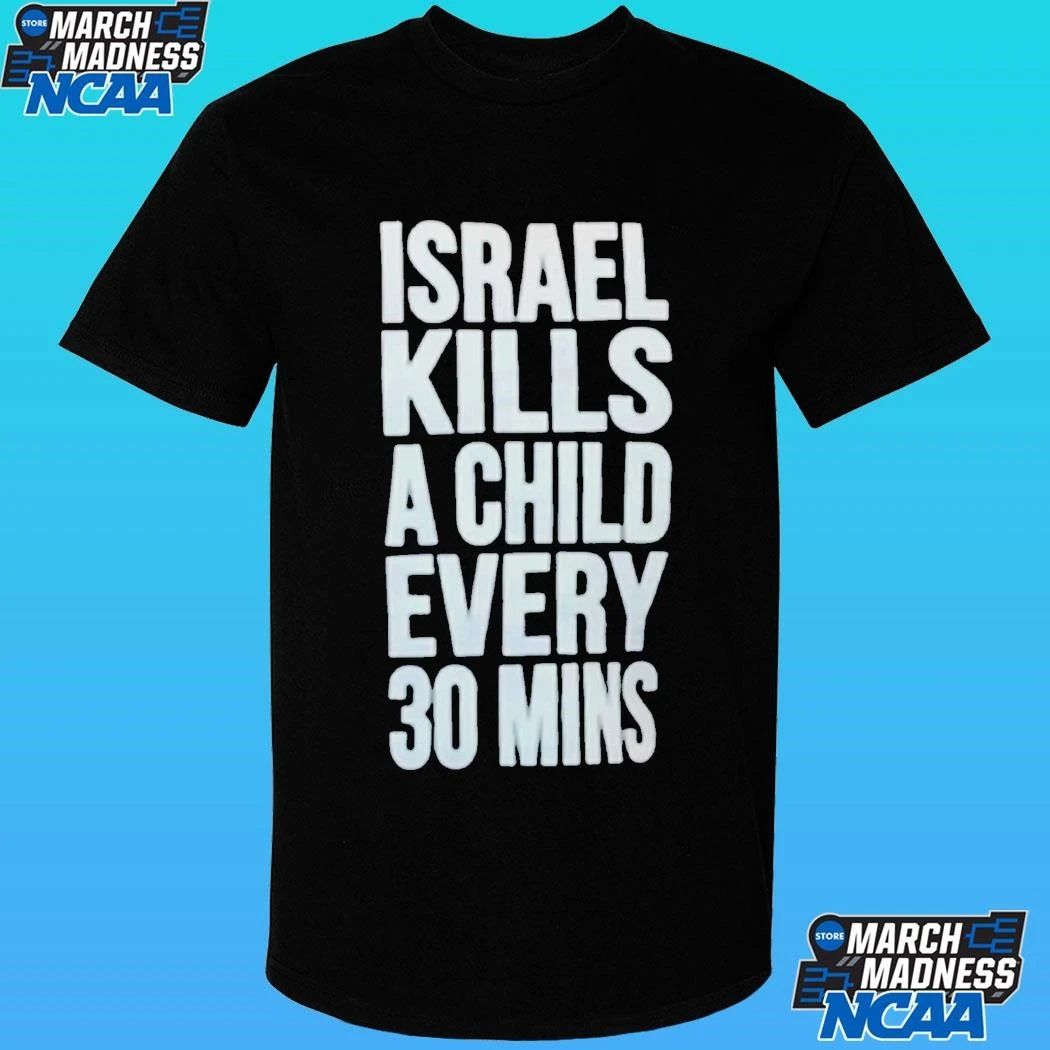 Israel Kills A Child Every 30 Mins Shirt