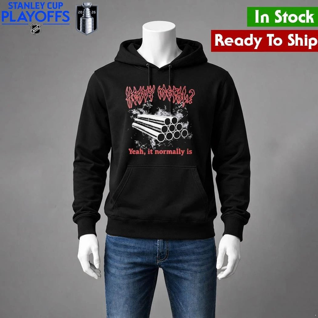 Heavy Metal Yeah It Normally Is Shirt